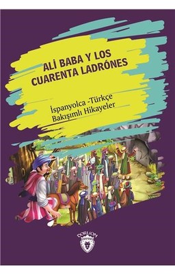 Ali Baba Y Los Cuarenta Ladrones-İspanyolca Türkçe Bakışımlı Hikayeler | Dorlion Yayınevi