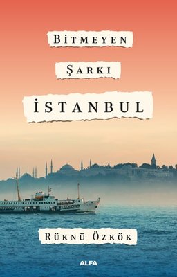 Bitmeyen Şarkı İstanbul | Alfa Yayınları