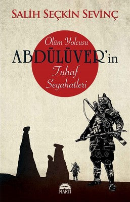 Ölüm Yolcusu Abdülüver'in Tuhaf Seyahatleri | Martı Yayınları