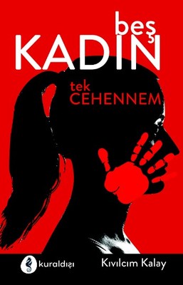 Beş Kadın Tek Cehennem | Kuraldışı Yayınları