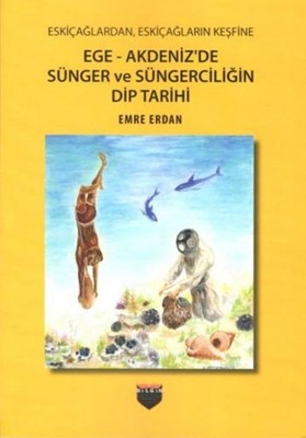 Ege-Akdeniz'de Sünger ve Süngerciliğin Dip Tarihi | Bilgin Kültür Sanat