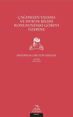 Çağımızın Yasama ve Hukuk Bilimi Konusundaki Görevi Üzerine | Pinhan Yayıncılık
