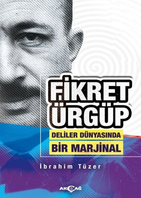 Fikret Ürgüp Deliler Dünyasında Bir Marjinal | Akçağ Yayınları