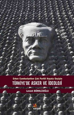 Türkiye'de Asker ve İdeoloji | Kriter