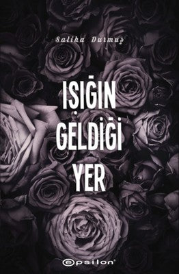 Işığın Geldiği Yer | Epsilon Yayınevi (İnce Kapak)