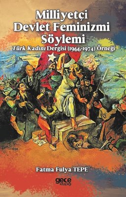 Milliyetçi Devlet Feminizmi Söylemi | Gece Kitaplığı