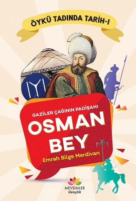 Gaziler Çağının Padişahı Osman Bey-Öykü Tadında Tarih 1 | Mevsimler Kitap