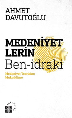 Medeniyetlerin Ben-idraki-Medeniyet Teorisine Mukaddime | Küre Yayınları