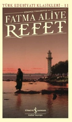 Günümüz Türkçesiyle Refet-Türk Edebiyatı Klasikleri-11 | İş Bankası Kültür Yayınları