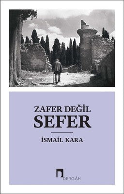 Zafer Değil Sefer | Dergah Yayınları