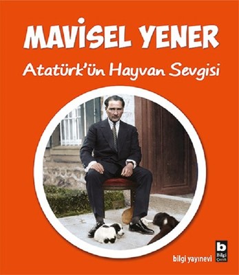 Atatürk'ün Hayvan Sevgisi | Bilgi Yayınevi