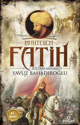 Muhteşem Fatih Sultan Mehmed-Osmanlı Padişahları | Ensar Neşriyat
