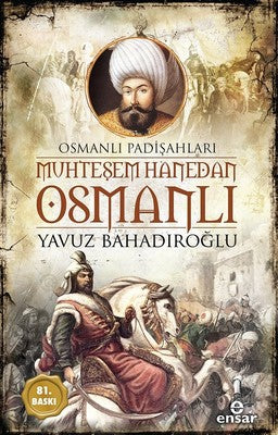 Muhteşem Hanedan Osmanlı-Osmanlı Padişahları | Ensar Neşriyat