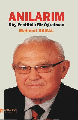 Anılarım-Köy Enstitülü Bir Öğretmen | Karahan Kitabevi