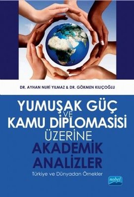 Yumuşak Güç ve Kamu Diplomasisi Üzerine Akademik Analizler | Nobel Akademik Yayıncılık