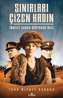 Sınırları Çizen Kadın-İngiliz Casus Gertrude Bell | Kronik Kitap