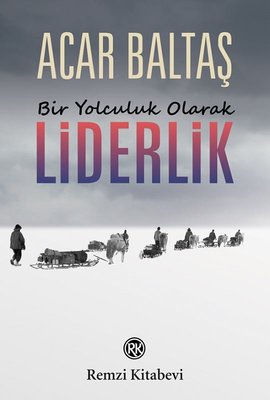 Bir Yolculuk Olarak Liderlik | Remzi Kitabevi