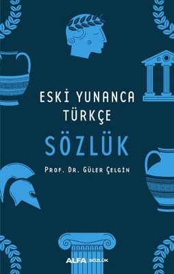 Eski Yunanca Türkçe Sözlük | Alfa Yayınları