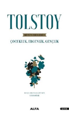 Tolstoy-Bütün Eserleri 1-Çocukluk Ergenlik Gençlik | Alfa Yayınları