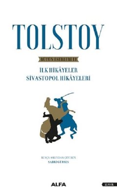 Tolstoy-Bütün Eserleri 2-İlk Hikayeler Sivastopol Hikayeleri | Alfa Yayınları
