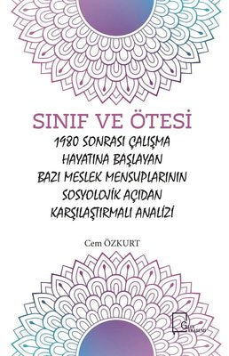 Sınıf ve Ötesi 1980 Sonrası Çalışma Hayatına Başlayan Bazı Meslek Mensuplarının Sosyolojik Açıdan Ka | Gece Akademi