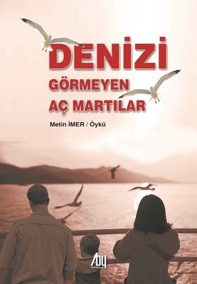 Denizi Görmeyen Aç Martılar | Baygenç Yayıncılık