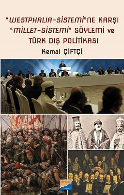 WestphalıaSistemi'ne Karşı MilletSistemi Söylemi ve Türk Dış Politikası | Siyasal Kitabevi