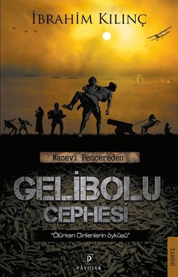 Manevi Pencereden Gelibolu Cephesi | Payidar