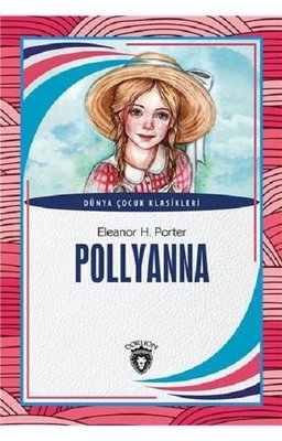 Polyanna-Dünya Çocuk Klasikleri | Dorlion Yayınevi