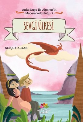 Sevgi Ülkesi-Anka Kuşu ile Alperen'in Macera Yolculuğu 2 | Mevsimler Kitap