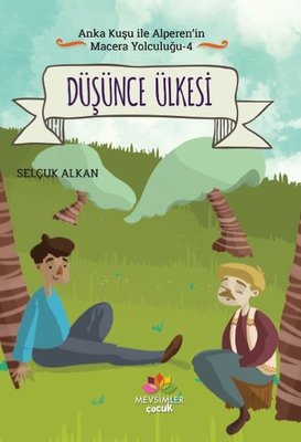 Düşünce Ülkesi-Anka Kuşu ile Alperen'in Macera Yolculuğu 4 | Mevsimler Kitap