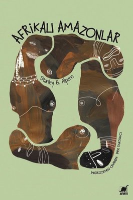 Afrikalı Amazonlar-Dahomey'in Kadın Savaşçıları | Ayrıntı Yayınları