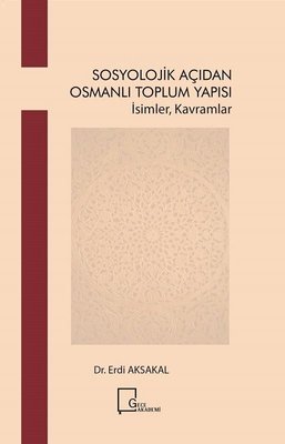 Sosyolojik Açıdan Osmanlı Toplum Yapısı-İsimler Kavramlar | Gece Akademi