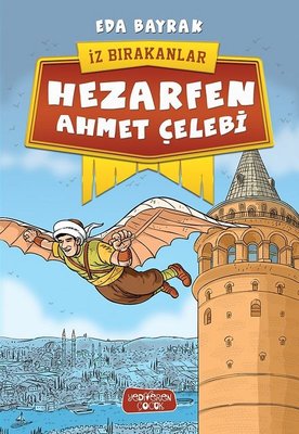 İz Bırakanlar-Hezarfen Ahmet Çelebi | Yediveren Çocuk