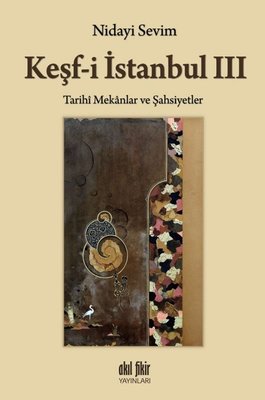 Keşf-i İstanbul 3 | Akıl Fikir Yayınları
