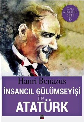 İnsancıl Gülümseyişi ile Atatürk-Özel Atatürk Seti 8 | İleri Yayınları