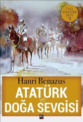 Atatürk ve Doğa Sevgisi-Özel Atatürk Seti 9 | İleri Yayınları