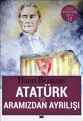 Atatürk ve Aramızdan Ayrılışı-Özel Atatürk Seti 12 | İleri Yayınları (İnce Kapak)