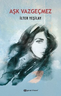 Aşk Vazgeçmez | Epsilon Yayınevi
