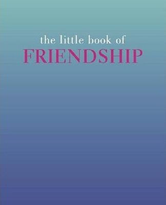 The Little Book of Friendship (The Little Books) | Quadrille
