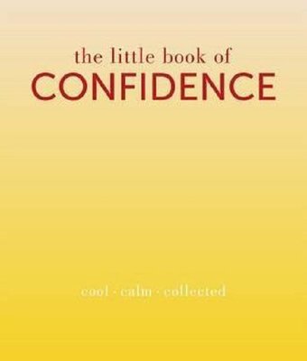 The Little Book of Confidence: Cool Calm Collected (The Little Books) | Quadrille