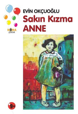 Sakın Kızma Anne | Kora Çocuk