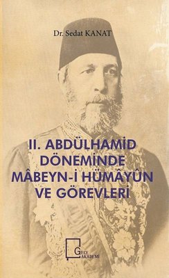 2.Abdülhamid Döneminde Mabeyn-i Hümayun ve Görevleri | Gece Akademi