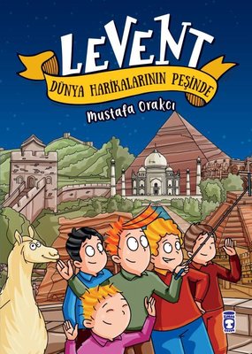 Levent Dünya Harikalarının Peşinde | Timaş Çocuk (İnce Kapak)