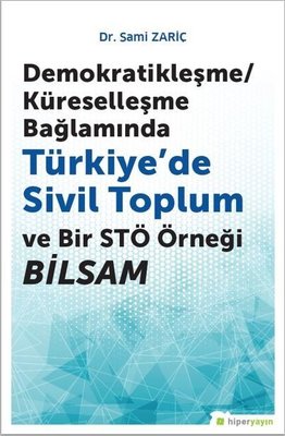 Demokratikleşme-Küreselleşme Bağlamında Türkiyede Sivil Toplum ve Bir STÖ örneği BİLSAM | Hiperlink