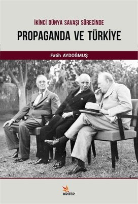 İkinci Dünya Savaşı Sürecinde Propaganda ve Türkiye | Kriter
