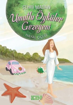 Umutlu Öyküler Gezegeni 5 - Hayal Çiçeği | Acayip