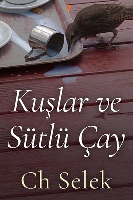 Kuşlar ve Sütlü Çay | Cinius