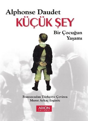 Küçük Şey-Bir Çocuğun Yaşamı | Arion Yayınevi