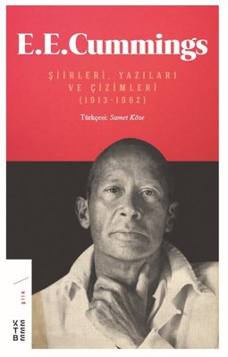 E.E. Cummings: Şiirleri Yazıları ve Çizimleri 1913-1962 | Ketebe